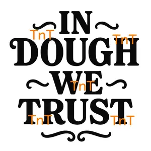 TnT Vinyl Transfers for Cups Mugs Tumblers - In Dough We Trust Design - Personalize Your Drinkware with Fun Kitchen Art