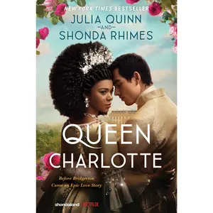 Queen Charlotte: Before Bridgerton Came a Love Story That Changed the Ton… by Julia Quinn||Shonda Rhimes [Paperback Book]