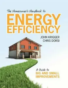 USED-The Homeowner's Handbook to Energy Efficiency: A Guide to Big and Small Improvements by John Krigger (Paperback)