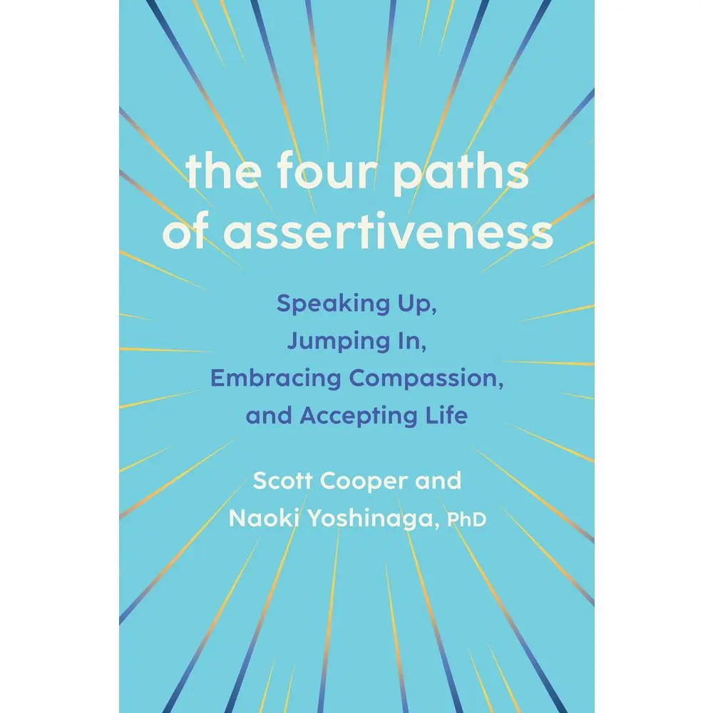 USED-The Four Paths of Assertiveness: Speaking Up, Jumping In, Embracing Compassion, and Accepting Life by Cooper, Scott (Paperback)