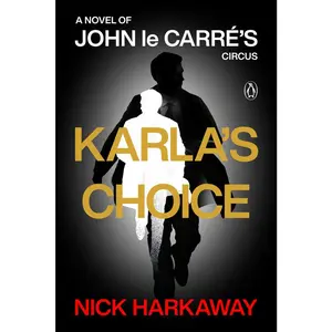 USED-Karla's Choice: A Novel of John Le Carré's Circus by Harkaway, Nick (Paperback)