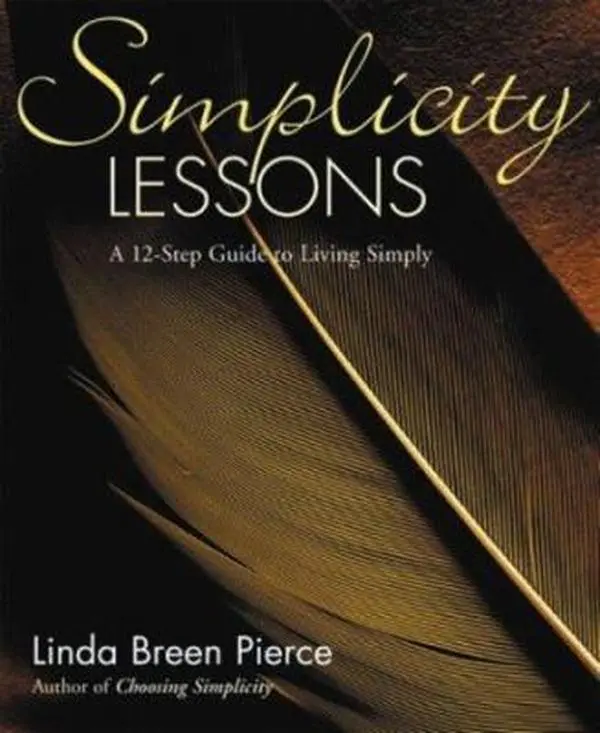 USED-Simplicity Lessons: A 12-Step Guide to Living Simply by Linda Breen Pierce (Unknown)