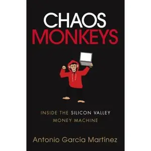 USED-Chaos Monkeys: Inside the Silicon Valley Money Machine by Antonio García Martínez (Paperback)