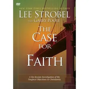 USED-The Case for Faith: A Six-Session Investigation of the Toughest Objections to Christianity by Lee Strobel (Unknown)