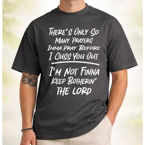 Unbranded "There's Only So Many Prayers" Short-Sleeve Round Neck T-Shirt, Menswear Casual Sassy Sarcastic Faith Graphic Tee, Unisex Bold Statement Top for Men & Women