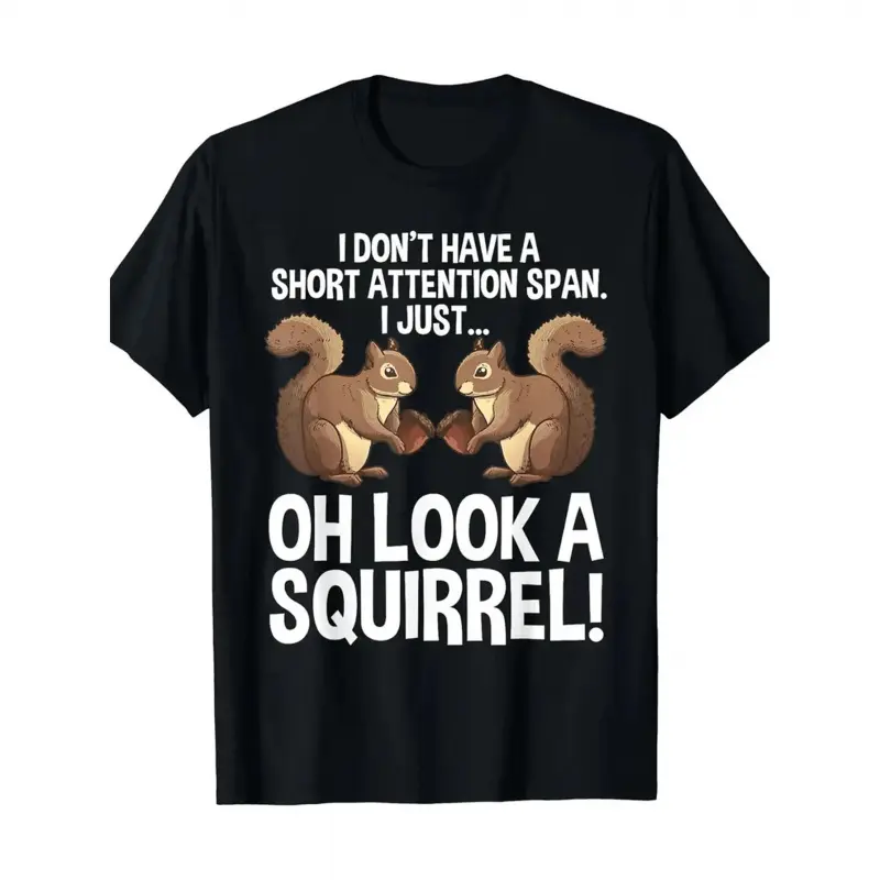 Funny Squirrel Graphic Tee for Men & Women - "Oh Look a Squirrel" Humorous Design, Casual Round Neck T-Shirt, Perfect Gift for Pet Lovers Black with White Text, Squirrel Gifts