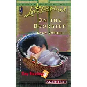 USED-On the Doorstep (Tiny Blessings Series #3) (Larger Print Love Inspired #316) by Dana Corbit (Unknown)