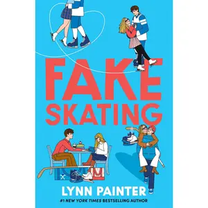 Fake Skating -- Lynn Painter - Hardcover