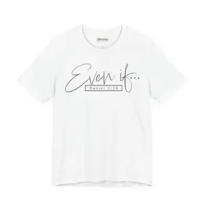Even if... Daniel 3:18, Christian Bible Verse T-Shirt, Scripture Shirt, Inspirational Top