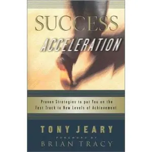 USED-Success Acceleration: Proven Strategies to Put You on the Fast Track to New Levels of Achievement by Tony Jeary (Paperback)