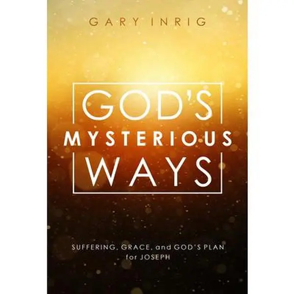 USED-God's Mysterious Ways: Suffering, Grace, and God's Plan for Joseph by Inrig, Gary (Paperback)