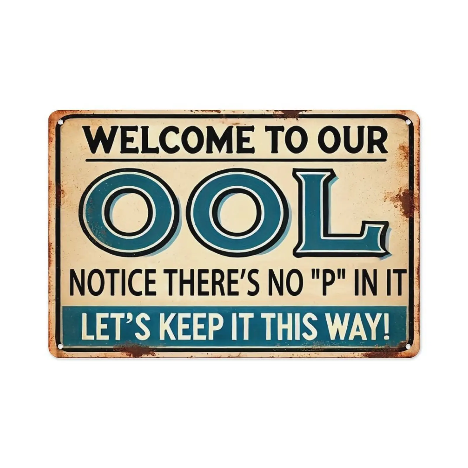 20x30cm "Welcome To Our OOL Notice There's No 'P' In It" Funny Pool Quote Vintage Aluminum Metal Sign, Retro Humorous Poolside Tin Sign, 0.6mm Thick Wall Decor for Backyard Pool, Patio, Pre-Drilled Holes for Easy Hanging