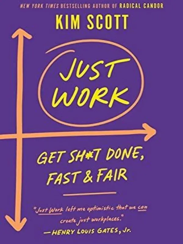 Just Work : How to Root Out Bias, Prejudice, and Bullying to Build a Kick-Ass Culture of Inclusivity