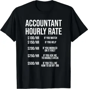 100% Cotton Funny Accountant Hourly Rate Accounting CPA Humor T-Shirt