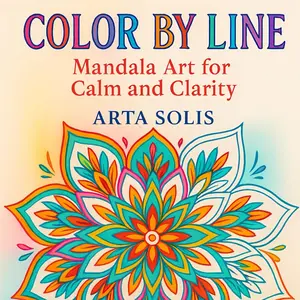 Color By Line: Mandala Art for Calm and Clarity, Coloring Book for Adults Featuring Creative Patterns with Vibrant Pre-Colored Lines for Stress Relief