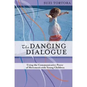 USED-The Dancing Dialogue: Using the Communicative Power of Movement with Young Children by Tortora, Suzi (Paperback)