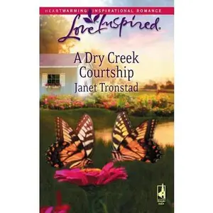 USED-A Dry Creek Courtship (Dry Creek Series #13) (Love Inspired #459) by Janet Tronstad (Unknown)