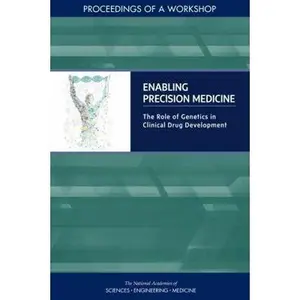 USED-Enabling Precision Medicine: The Role of Genetics in Clinical Drug Development: Proceedings of a Workshop by National Academies of Sciences Engineeri (Paperback)