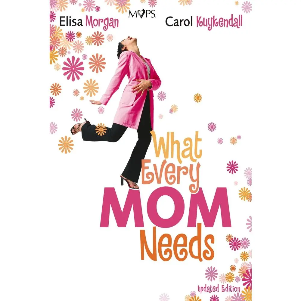 USED-What Every Mom Needs: Meeting Your Six Basic Needs as a Mom by Morgan, Elisa (Paperback)