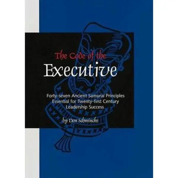 USED Book - The Code of the Executive: Forty-Seven Ancient Samurai Principles Essential for Twenty-First Century Leadership Success by Don Schmincke (Hardcover) - english