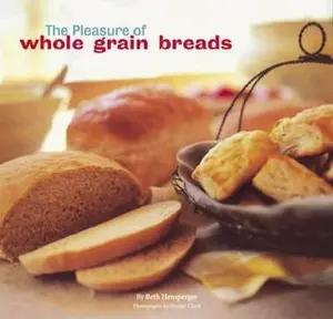 USED-The Pleasures of Whole Grain Breads by Beth Hensperger (Paperback)