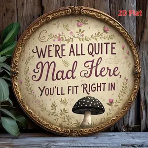 [2D Flat] Vintage "We're All Quite Mad Here" Metal Wall Art - 7.8" Round Iron Sign with Floral & Mushroom Design, Bohemian & Rustic Style, Perfect for Home, Bedroom, Office, Cafe, or Garden Decor, Unique Gift Idea, Garden Wall Art |   Bohemian Decor |   I