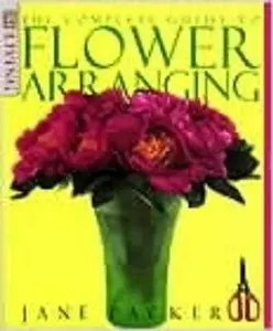 USED-TheComplete Guide to Flower Arranging by Packer, Jane ( Author ) ON Sep-17-1998, Paperback by Jane Packer (Paperback)