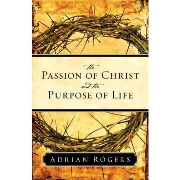 USED Book - The Passion of Christ and the Purpose of Life by Adrian Rogers (Paperback) - english