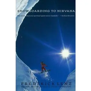 USED-Snowboarding to Nirvana: A Novel by Frederick Lenz (Paperback)