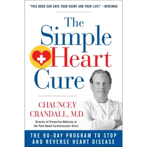 USED-The Simple Heart Cure: The 90-Day Program to Stop and Reverse Heart Disease Revised & Updated 2nd Edition by Crandall, Chauncey (Paperback)