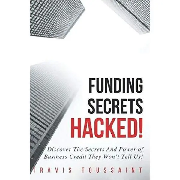 USED-Funding Secrets Hacked: Discover the Secrets and Power of Business Credit They Won't Tell Us! by Travis Toussaint (Paperback)