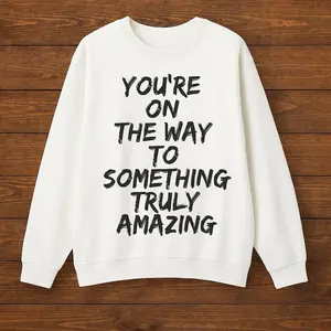"TRULY AMAZING" Inspirational Crewneck Sweatshirt - Motivational Sweatshirt for Everyday Wear