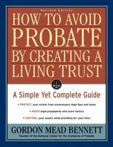 USED-How to Avoid Probate by Creating a Living Trust: A Simple Yet Complete Guide by Gordon Mead Bennett (Paperback)