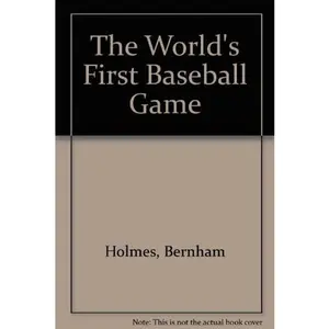 USED-The World's First Baseball Game by Bernham Holmes (Unknown)