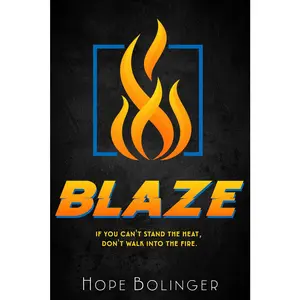 USED-Blaze: If You Can't Stand the Heat, Don't Walk into the Fire by Bolinger, Hope (Paperback)