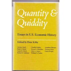 USED-Quantity & Quiddity: Essays in U. S. Economic History by Kilby, Peter (Hardcover)