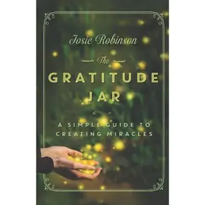 USED-The Gratitude Jar: A Simple Guide to Creating Miracles by Josie Robinson (Paperback)