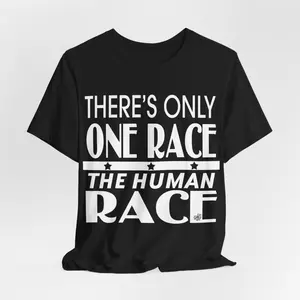 Unisex Jersey Short Sleeve Tee. Slogan Tee, There's Only One Race, The Human Race.. Gift for Them.