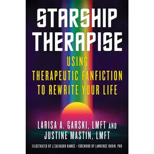 USED-Starship Therapise: Using Therapeutic Fanfiction to Rewrite Your Life by Garski, Larisa A. (Paperback)