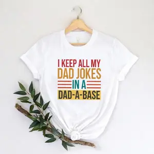 Funny Dad Joke Shirt "I Keep All My Dad Jokes In A Dad-a-base" – Best Dad Ever Graphic Tee, New Dad Father’s Day Gift