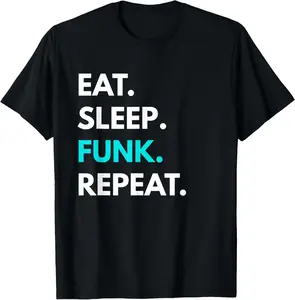 100% Cotton Eat Sleep Funk Repeat t-shirt - Funk Music Tees T-Shirt