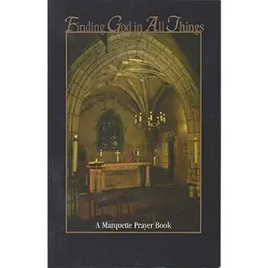 USED-Finding God In All Things (A Marquette Prayer Book) by Marquette University (Paperback)