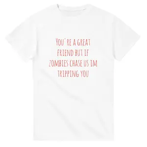 If Zombies Chase Us, I'm Tripping You T-shirt