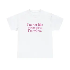 100% Cotton I'm Not Like Other Girls I'm Worse Unisex Tee Y2K Iconic Funny It Girl Meme Phrase Shirt Sassy Sarcastic Viral Unhinged Gift, Adult funny T-shirt, Gift for Woman and Man