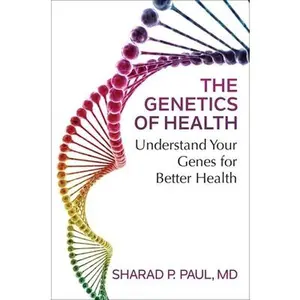 USED-The Genetics of Health: Understand Your Genes for Better Health by Paul, Sharad P. (Paperback)