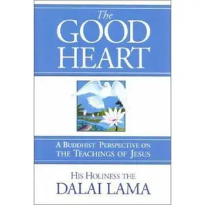 USED-The Good Heart: A Buddhist Perspective on the Teachings of Jesus by Dalai Lama XIV (Hardcover)