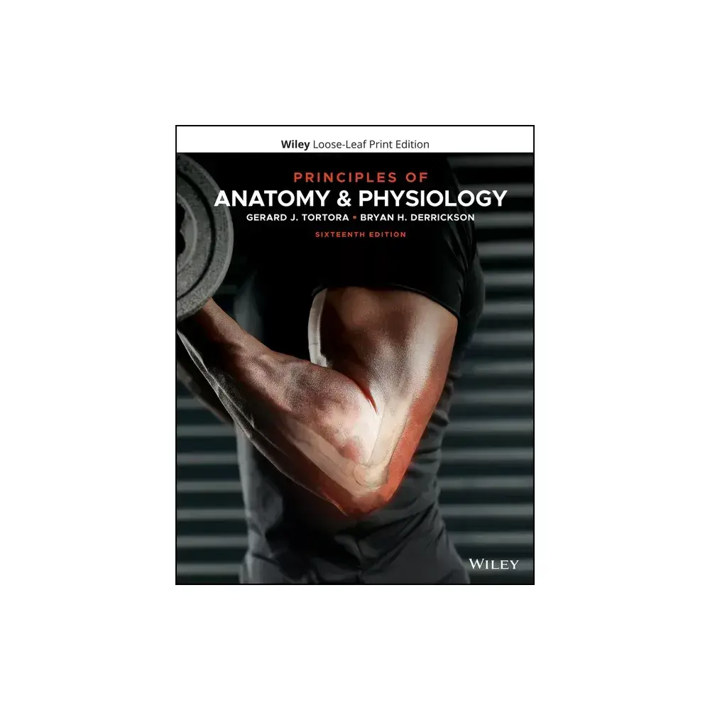 Principles of Anatomy & Physiology - 16th Edition by Gerard J Tortora & Bryan H Derrickson (Loose-Leaf)