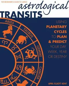 USED Book - Astrological Transits: The Beginner's Guide to Using Planetary Cycles to Plan and Predict Your Day, Week, Year (or Destiny) by Elliott Kent, April (Paperback) - english