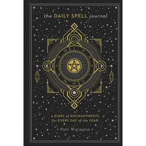 USED-The Daily Spell Journal: A Diary of Enchantments for Every Day of the Year by Wigington, Patti (Hardcover)