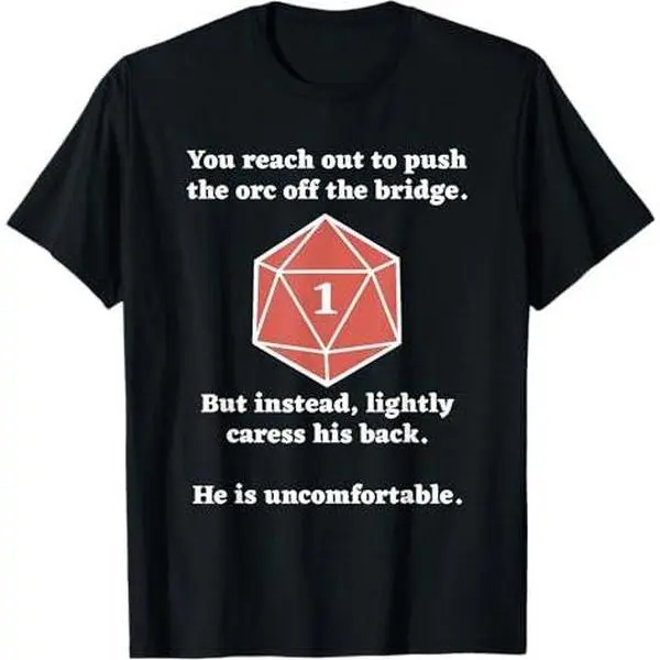 You Reach Out To Push The Orc Off The Bridge T-Shirt T-Shirt